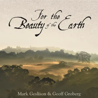 For the Beauty of the Earth by Mark Geslison