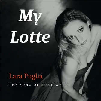 My Lotte (the song of Kurt Weill) by Lara Puglia