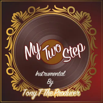 My Two Step (Instrumental) by Tony T the Producer