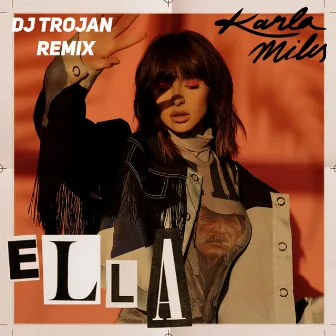 Ella (DJ Trojan Remix) by KARLA