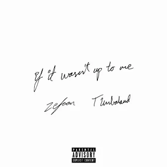 if it wasn't up to me w/ Timbaland by zefaan