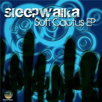 Soft Cactus EP by Sleepwalka