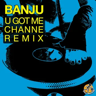 U Got Me: CHANNE Remix by CHANNE