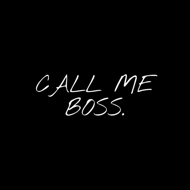 Call me Boss