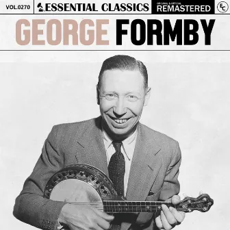 Essential Classics, Vol. 270: George Formby by George Formby