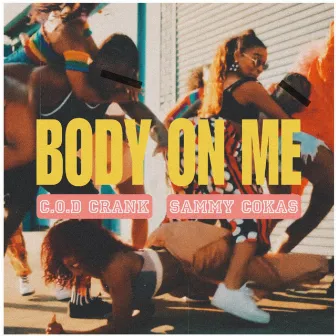 Body On Me by C.O.D Crank