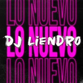 Lo Nuevo by DJ Liendro