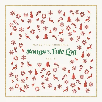 Maybe This Christmas, Vol 5: Songs for the Yule Log by The Holiday Place