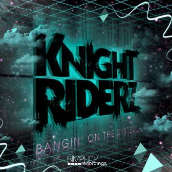 Bangin On The System by Knight Riderz