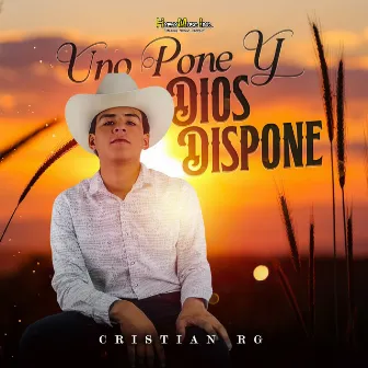 Uno Pone y Dios Dispone by Cristian RG