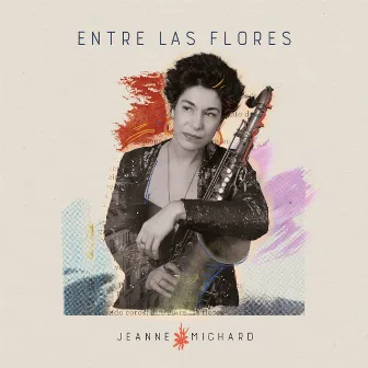 Entre Las Flores by Jeanne Michard