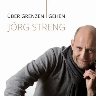 Über Grenzen gehen by Jörg Streng