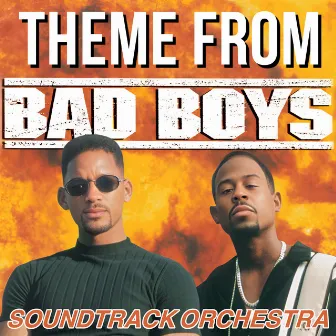 Theme From Bad Boys by Soundtrack Orchestra