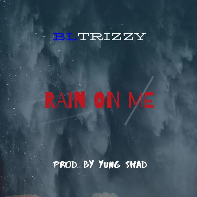 Rain on Me