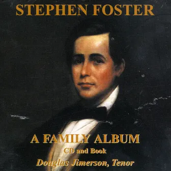 Stephen Foster: A Family Album by Douglas Jimerson