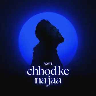 Chhod Ke Na Jaa by Ray