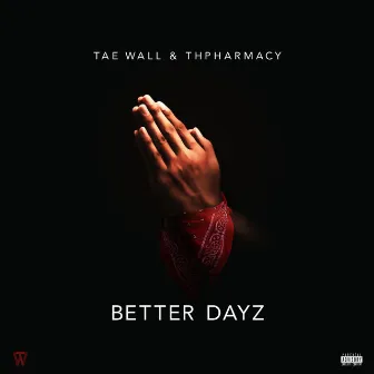 BETTER DAYZ by Tae Wall