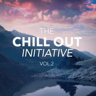 The Chill Out Music Initiative, Vol. 2 (Today's Hits In a Chill Out Style) by The Chill Out Music Society