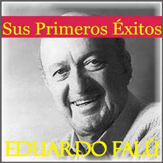 Sus Primeros Éxitos - Eduardo Falú by Eduardo Falú