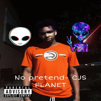 No Pretend by CJS PLANET