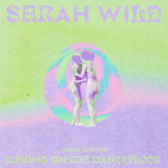 Kissing On The Dancefloor (Remix Edition) by Sarah Wild