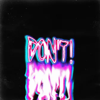 DON'T! by Fuji Frank