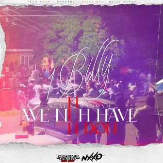 Real MxdMan (We Nuh Have Nuh Don) by 1Billy