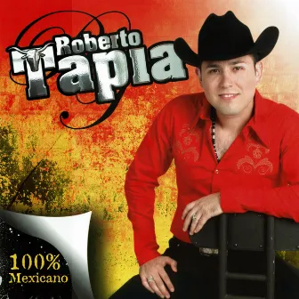 100% Mexicano by Roberto Tapia