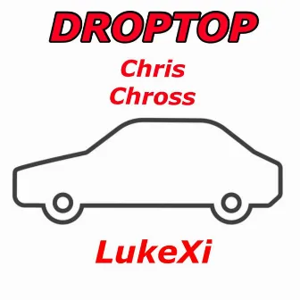 Droptop by Chris Chross