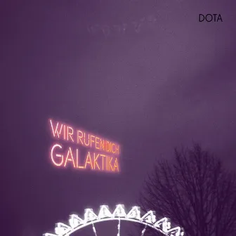 Wir Rufen Dich, Galaktika by Dota Kehr