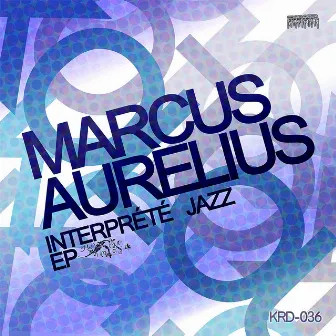 Interprete Jazz EP by Marcus Aurelius