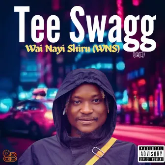 Wai Nayi Shiru (WNS) by Teeswagg