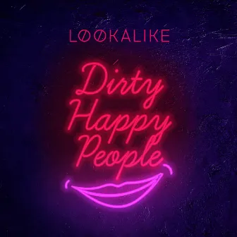 Dirty Happy People by Løøkalike