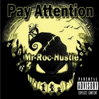 Pay Attention by Mr-Roc Hustle