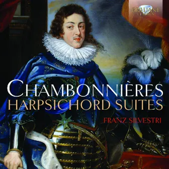 Chambonnières: Harpsichord Suites by Jacques Champion de Chambonnières