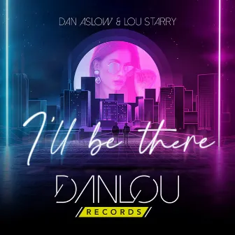 I'll Be There by Dan Aslow & Lou Starry