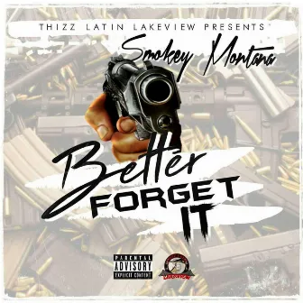 Better Forget It by Smokey Montana