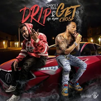 Drip and Get Chose by Smokey Robb