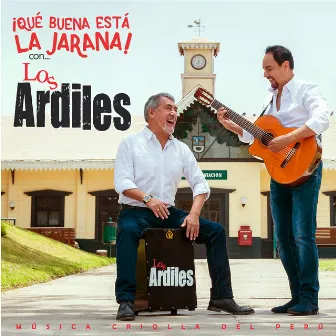 ¡Que buena está la Jarana! (Música Criolla del Perú) by Los Ardiles