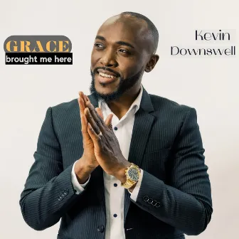 Grace (Brought Me Here) by Kevin Downswell