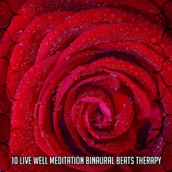 10 Live Well Meditation Binaural Beats Therapy by Binaural Beats Isochronic Tones Lab