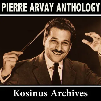 Pierre Arvay Anthology by Pierre Arvay