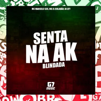 Senta na Ak Blindada by MC ZL BOLADÃO