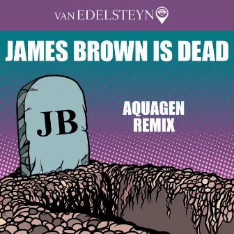 James Brown Is Dead (Aquagen Remix) by Van Edelsteyn