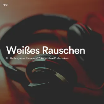 #01 Weißes Rauschen für Helfen, neue Ideen und Erkenntnisse Freizusetzen by 