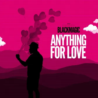 Anything for Love by Blackmagic