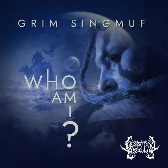 WHO AM I? by Grim Singmuf