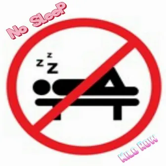 No Sleep by KILO ROW