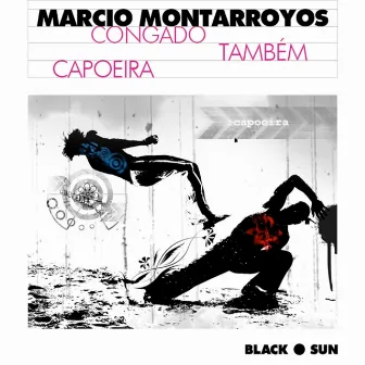 Congado também Capoeira: Music from Northern Brazil by Marcio Montarroyos