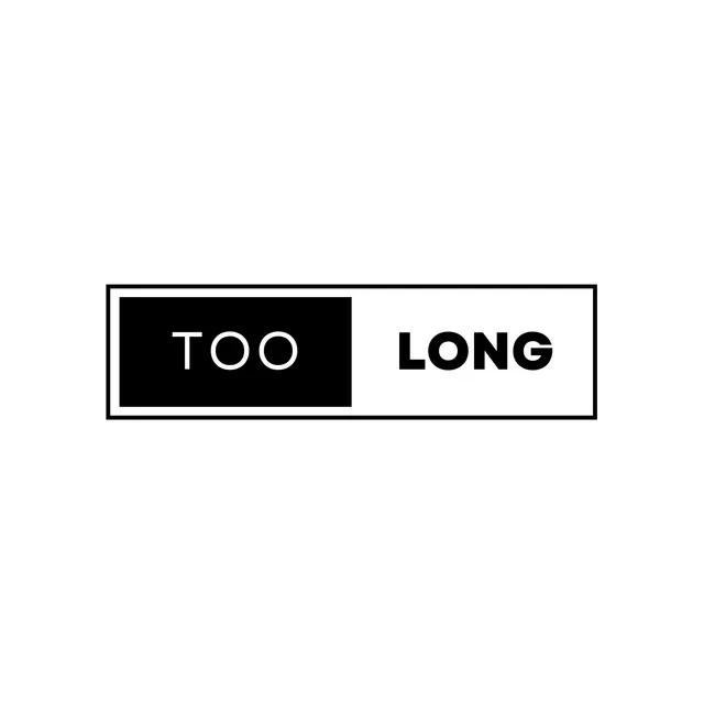 Too Long